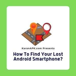 How To Find Your Lost Android Smartphone? | KaranAPK